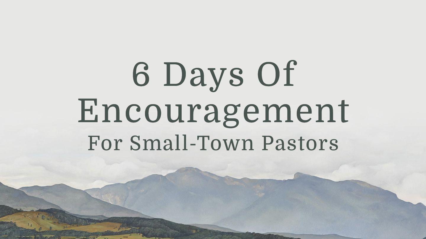 6 Days of Encouragement for Small-Town Pastors Mark 6:37-38 New Living Translation