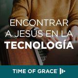 Encontrar a Jesús en la tecnología