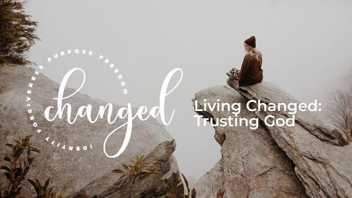 Living Changed: Trusting God