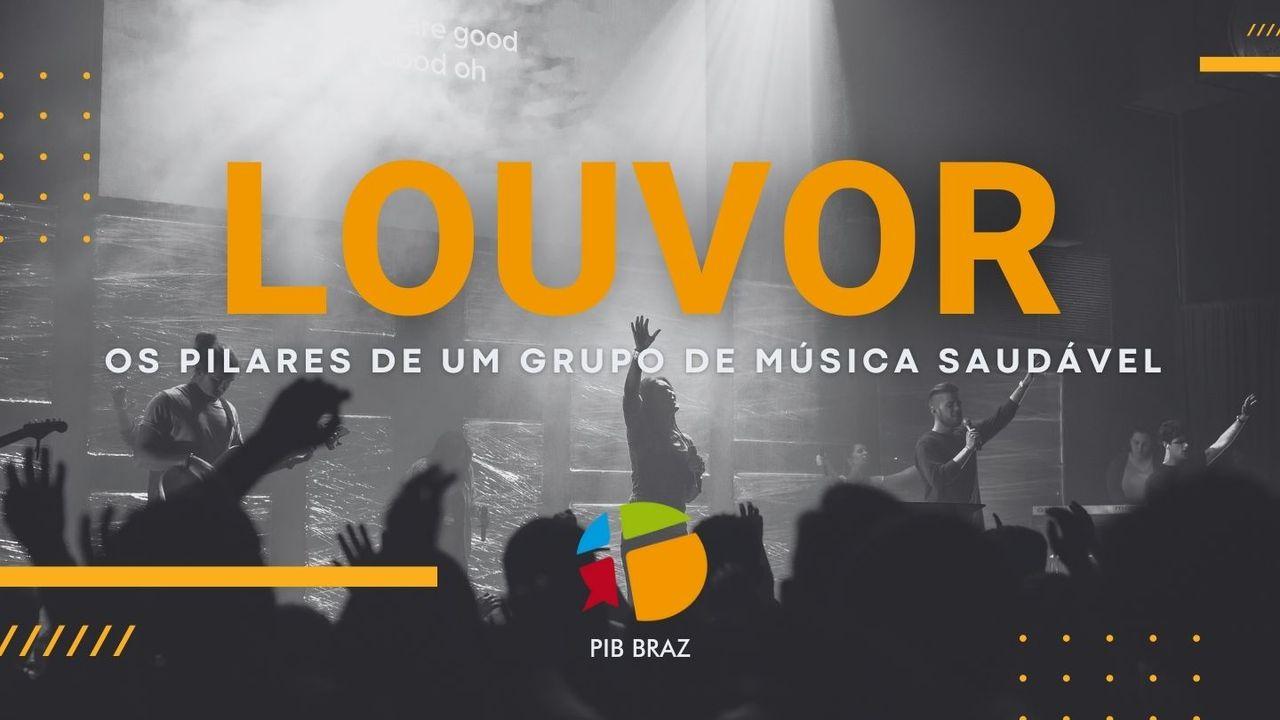 Louvor e Adoração - Os pilares de um grupo de música saudável