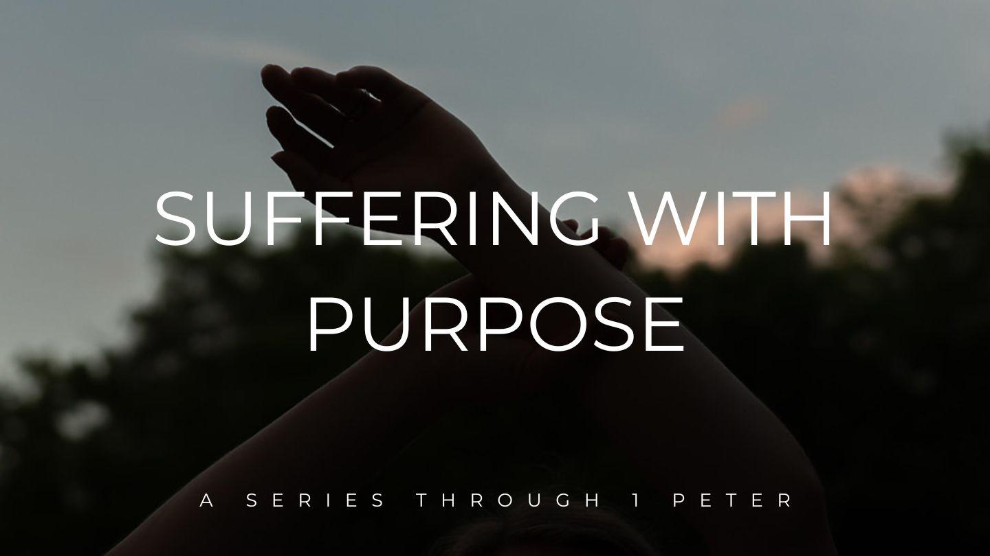 Suffering With Purpose: A 4-Part Series Through 1 Peter 1 Peter 1:2-8 King James Version