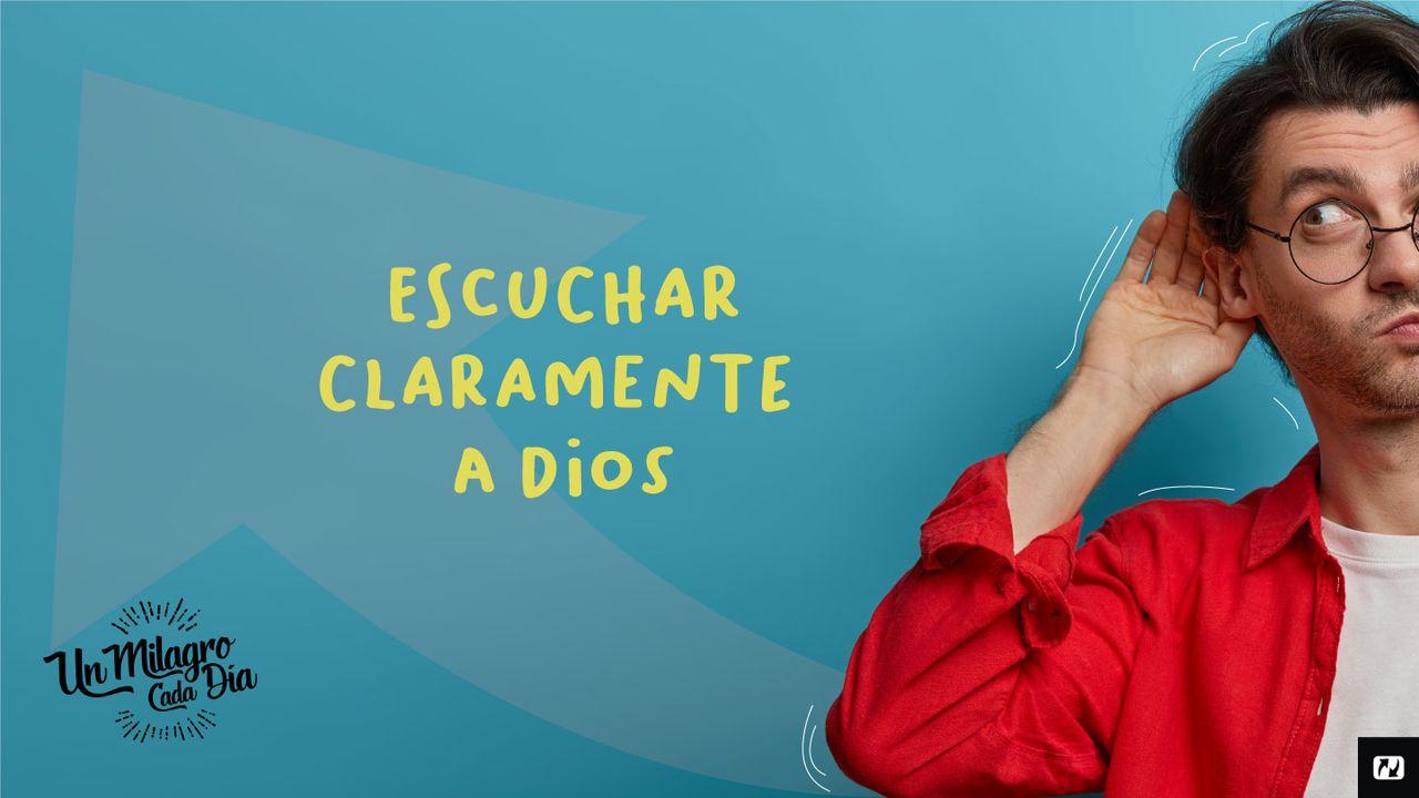 Escuchar Claramente a Dios