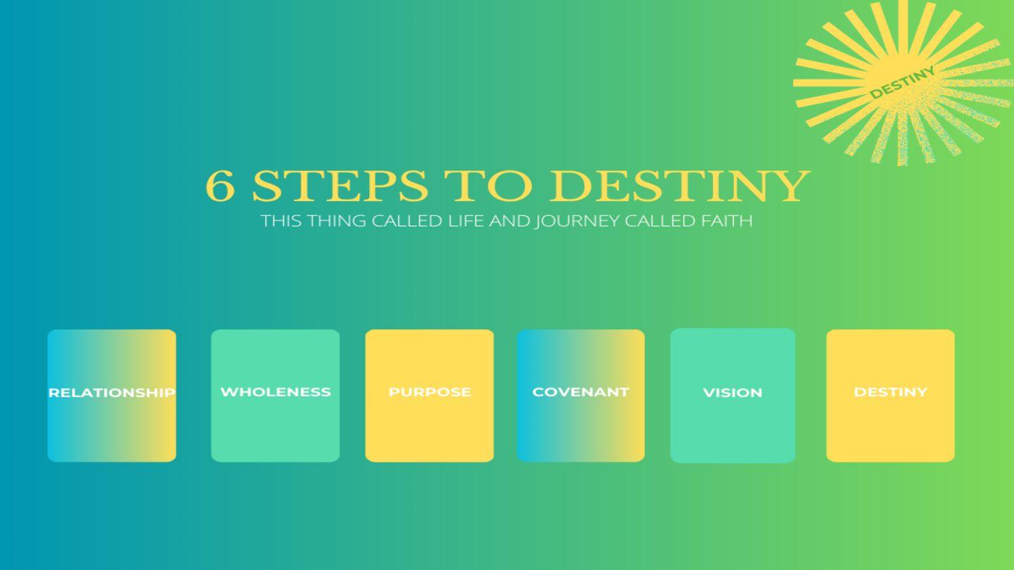 6 Steps to Destiny