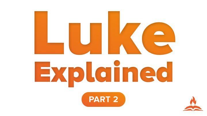 Luke Explained Part 2 | Parables and Power