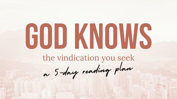 God Knows the Vindication You Seek: A 5-Day Reading Plan