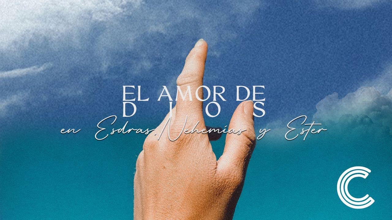 El amor de Dios en Esdras, Nehemías y Ester