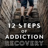 12 Steps of Addiction Recovery