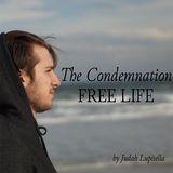 The Condemnation Free Life With Judah Lupisella