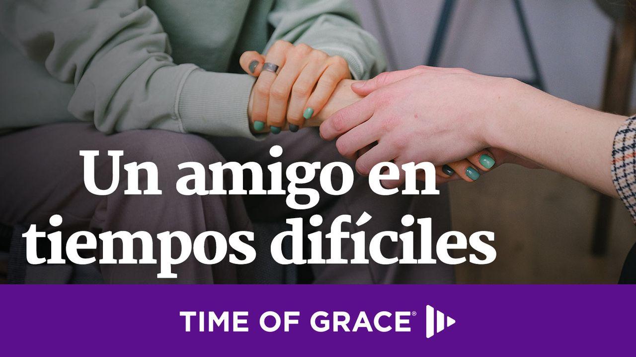 Un amigo en tiempos difíciles