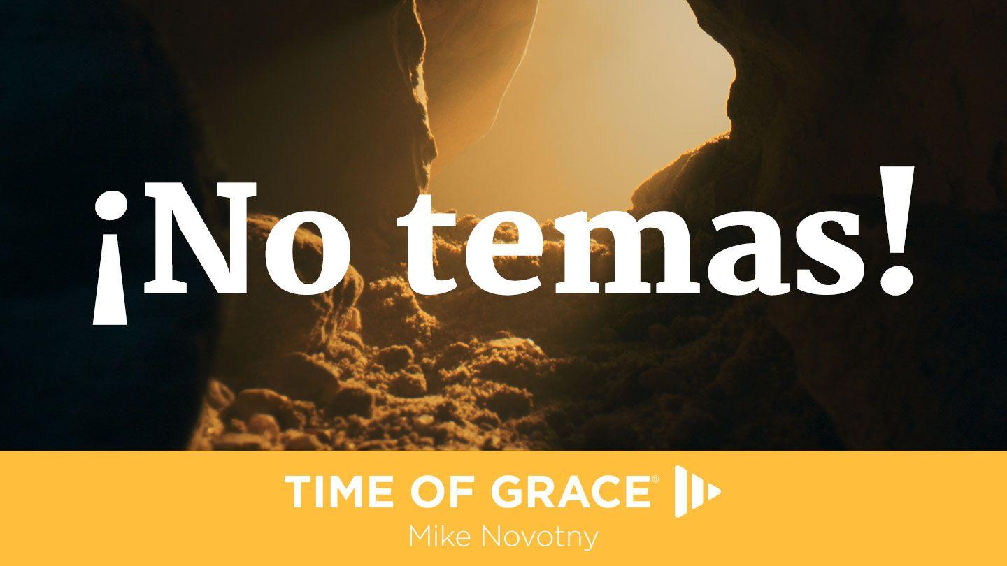 ¡No temas! Mateo 28:9-15 Nueva Traducción Viviente