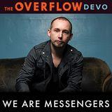 We Are Messengers - The Overflow Devo