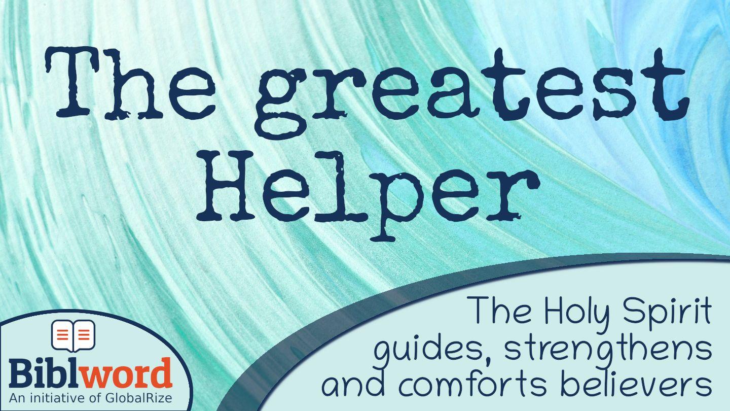 The Greatest Helper, the Holy Spirit Guides, Strengthens and Comforts Believers Acts 21:11 King James Version