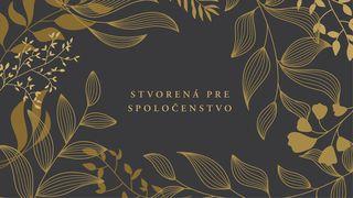 Stvorená pre spoločenstvo ઉત્પત્તિ 2:18 પવિત્ર બાઇબલ C.L.