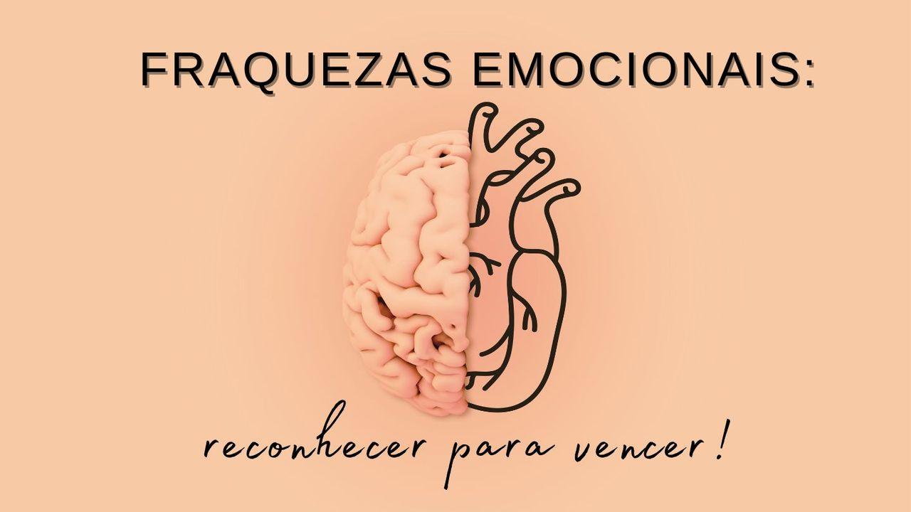 Fraquezas emocionais: reconhecer para vencer