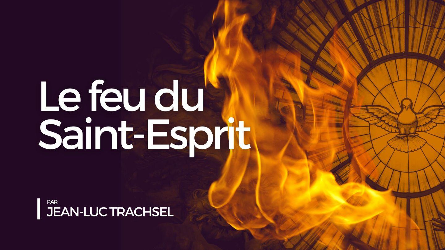Le feu du Saint-Esprit - Jean-Luc Trachsel मट्‌टि 3:11 लोहोरुङ्