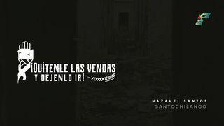 ¡Quítenle Las Vendas Y Déjenlo Ir! Hebreos 11:32-38 Traducción en Lenguaje Actual