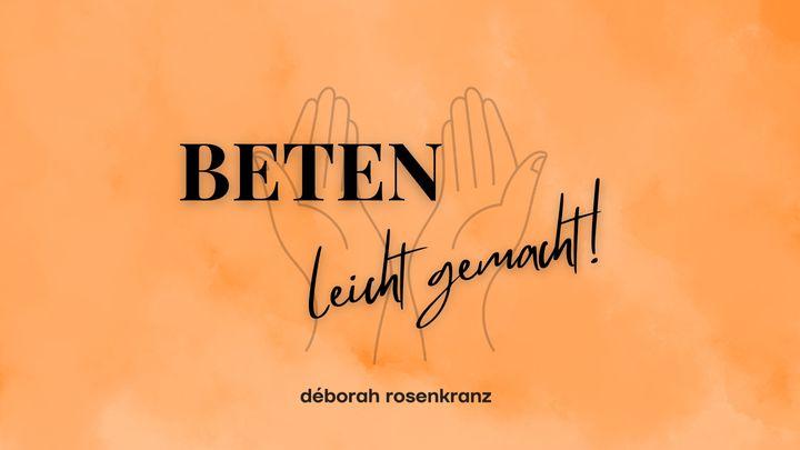 BETEN leicht gemacht!