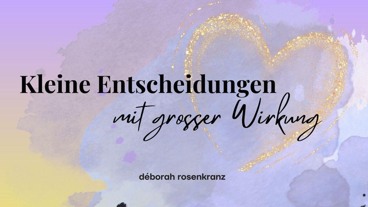 KLEINE Entscheidungen mit GROSSER Wirkung