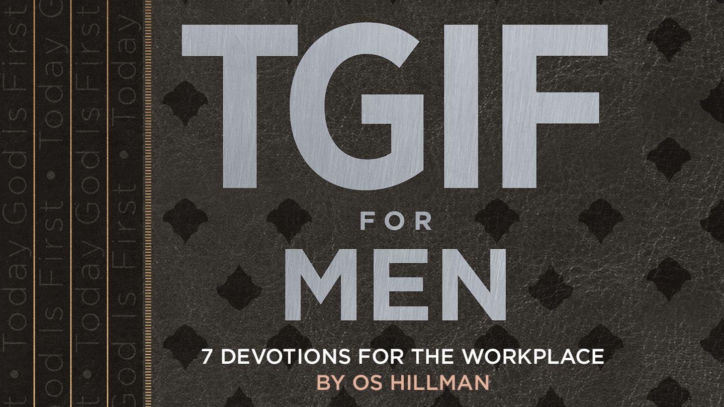 TGIF for Men: 7 Devotions for the Workplace Exodus 31:10 King James Version
