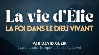 La vie d’Élie : la foi dans le Dieu vivant