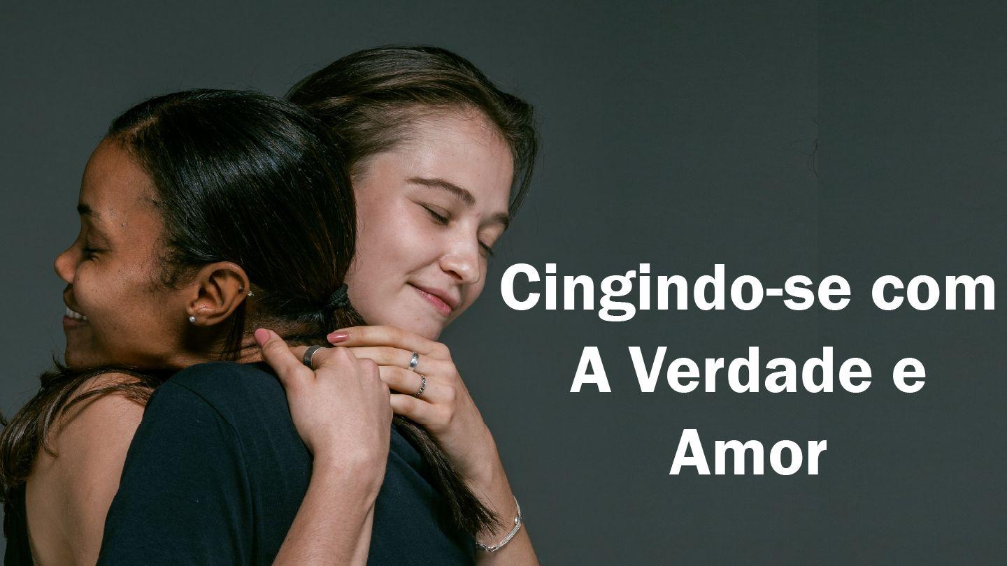 Cingindo-Se Com a Verdade e O Amor Romanos 10:4 Nova Versão Internacional - Português