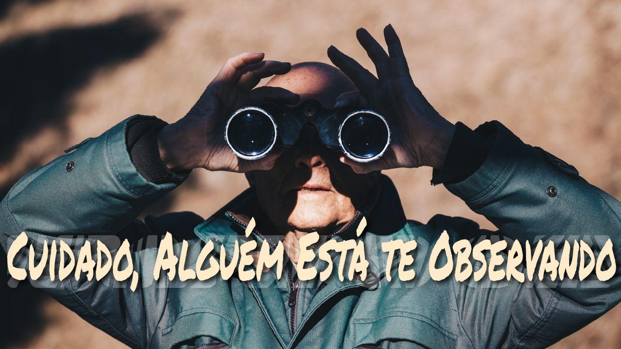 Cuidado, Alguém Está te Observando