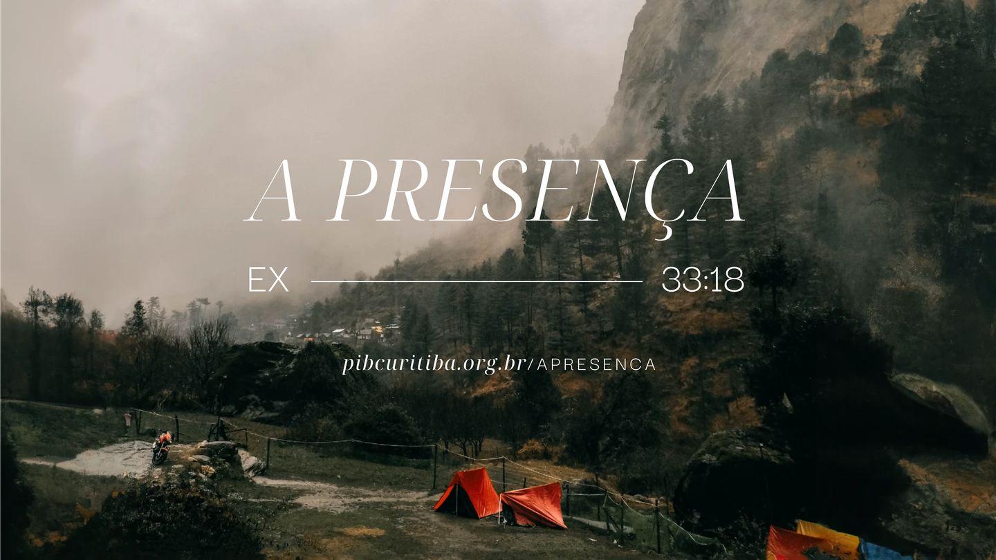 A Presença Êxodo 33:7-13 Almeida Revista e Atualizada