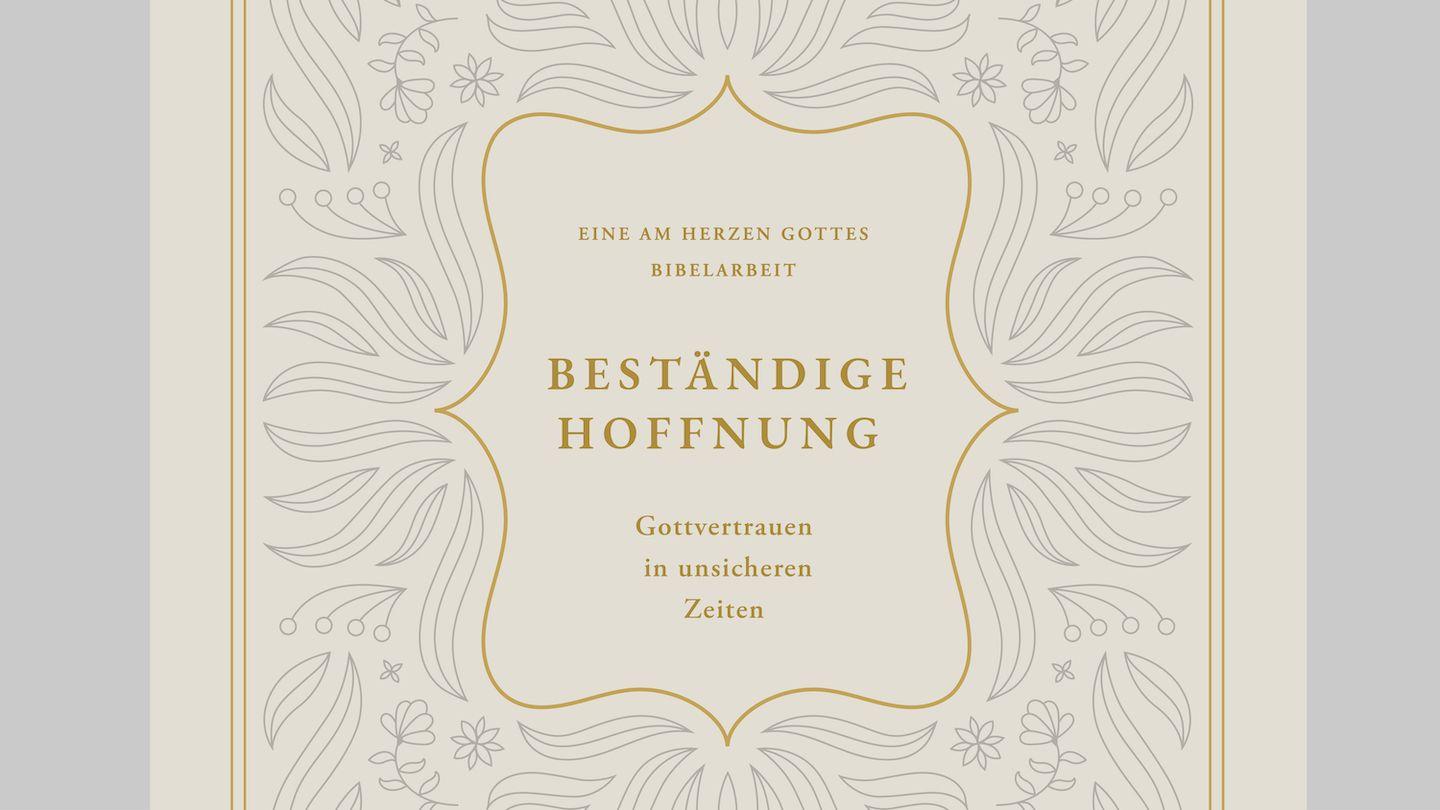 Beständige Hoffnung - Gottvertrauen in unsicheren Zeiten