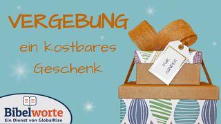 Vergebung, ein kostbares Geschenk