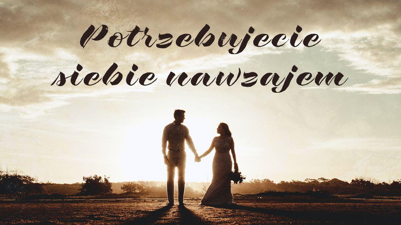 Potrzebujecie siebie nawzajem