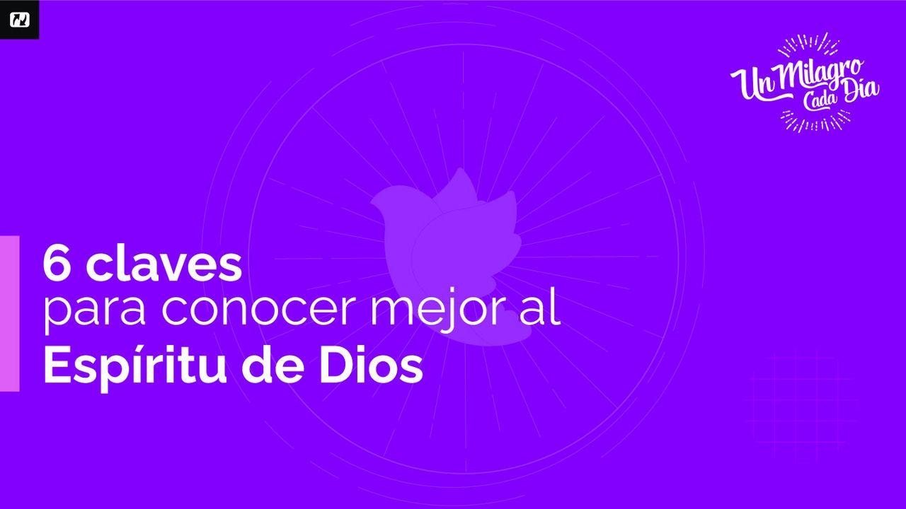 6 Claves Para Conocer Mejor Al Espíritu De Dios-