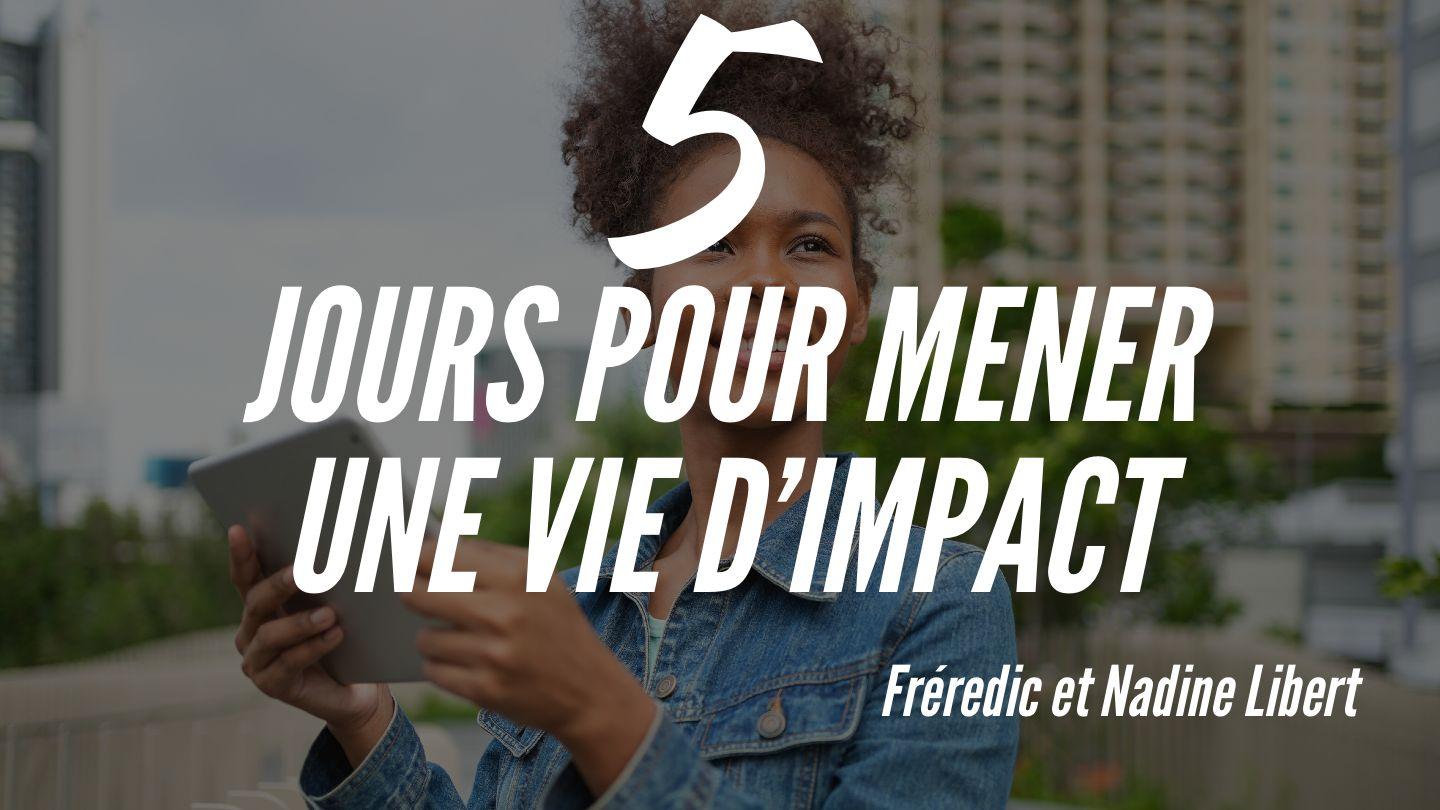 5 Jours Pour Mener Une Vie D'impact Psaumes 90:12 Parole de Vie 2017