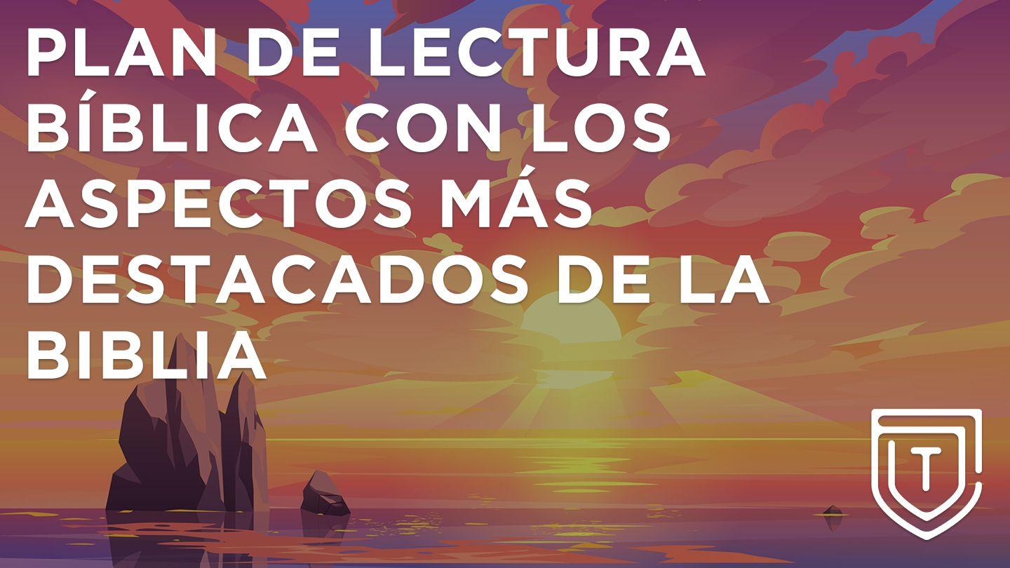 Plan de Lectura Bíblica con los Aspectos Más Destacados de la Biblia