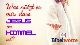 Was nützt es mir, dass Jesus im Himmel ist? Апостолдордыҥ керектери 1:8 Јаҥы Кереес
