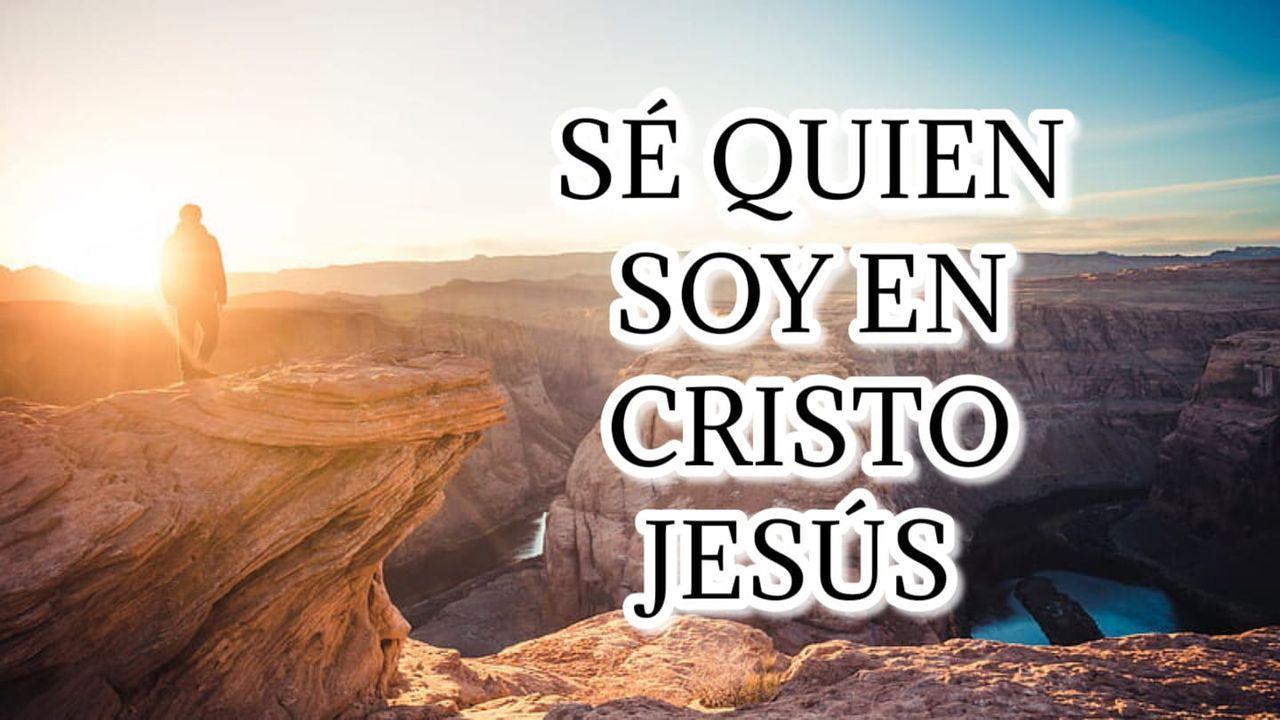 Sé Quien Soy en Cristo Jesús