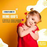 A Child's Guide To: Being God's Little Helpers