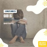 A Child's Guide To: God Is Bigger Than Bad Days