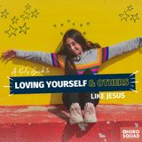 A Kid's Guide To: Loving Yourself and Others Like Jesus