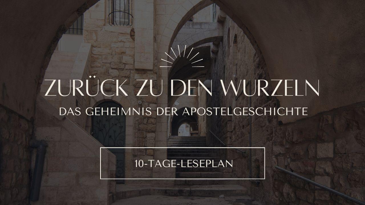 Zurück zu den Wurzeln: Das Geheimnis der Apostelgeschichte