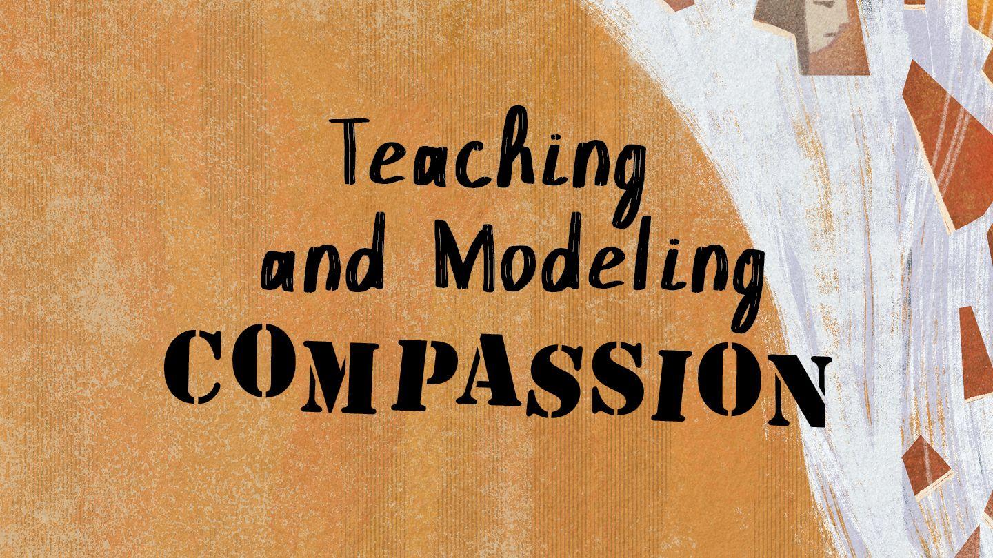 Teaching and Modeling Compassion Luke 7:13 King James Version