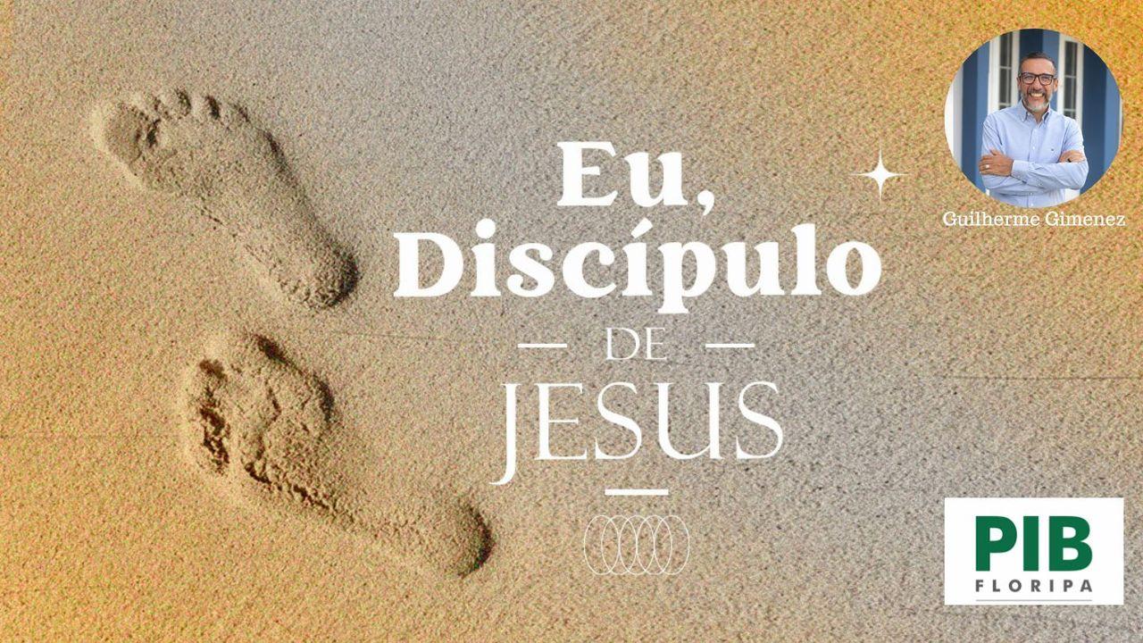 Eu, Discípulo de Jesus Cristo