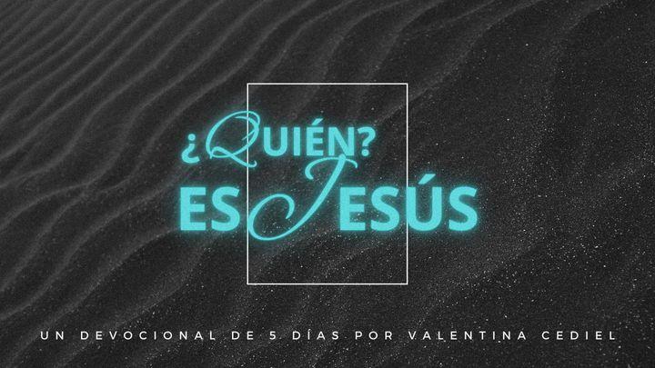 ¿Quién? Es Jesús