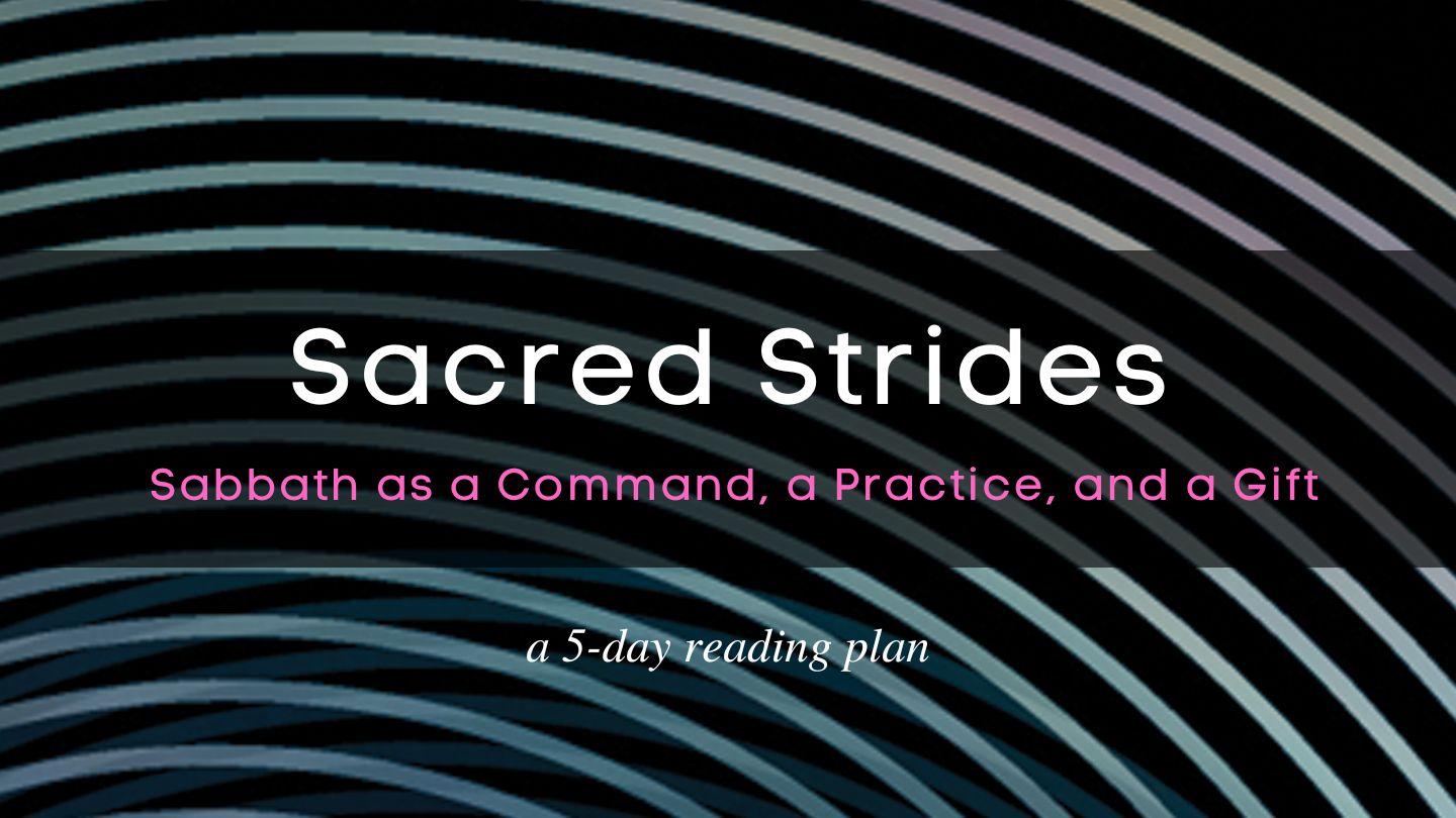 Sacred Strides: Sabbath as a Command, a Practice, and a Gift Isaiah 55:13 King James Version