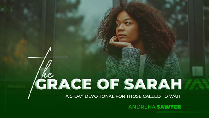 The Grace of Sarah:  a 5-Day Devotional for Those Called to Wait