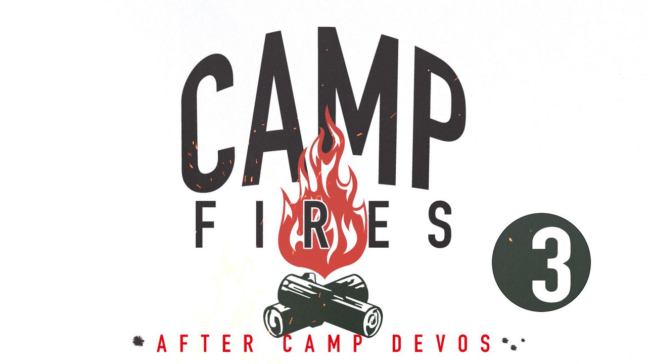 Camp Fires Week 3