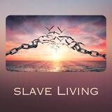 Slave Living