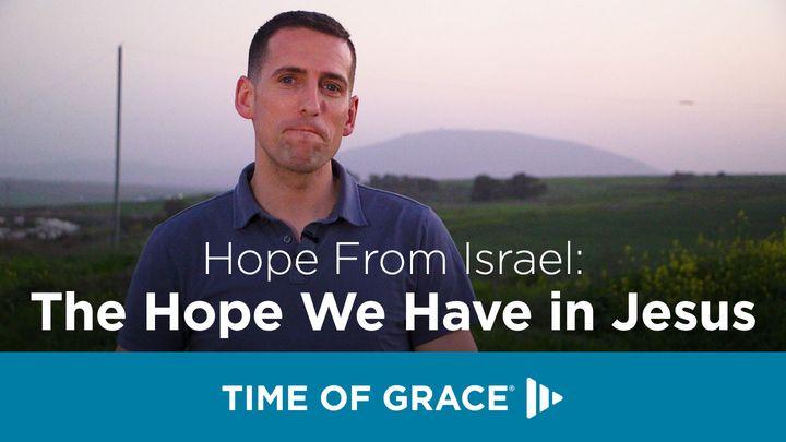 Hope From Israel: The Hope We Have in Jesus