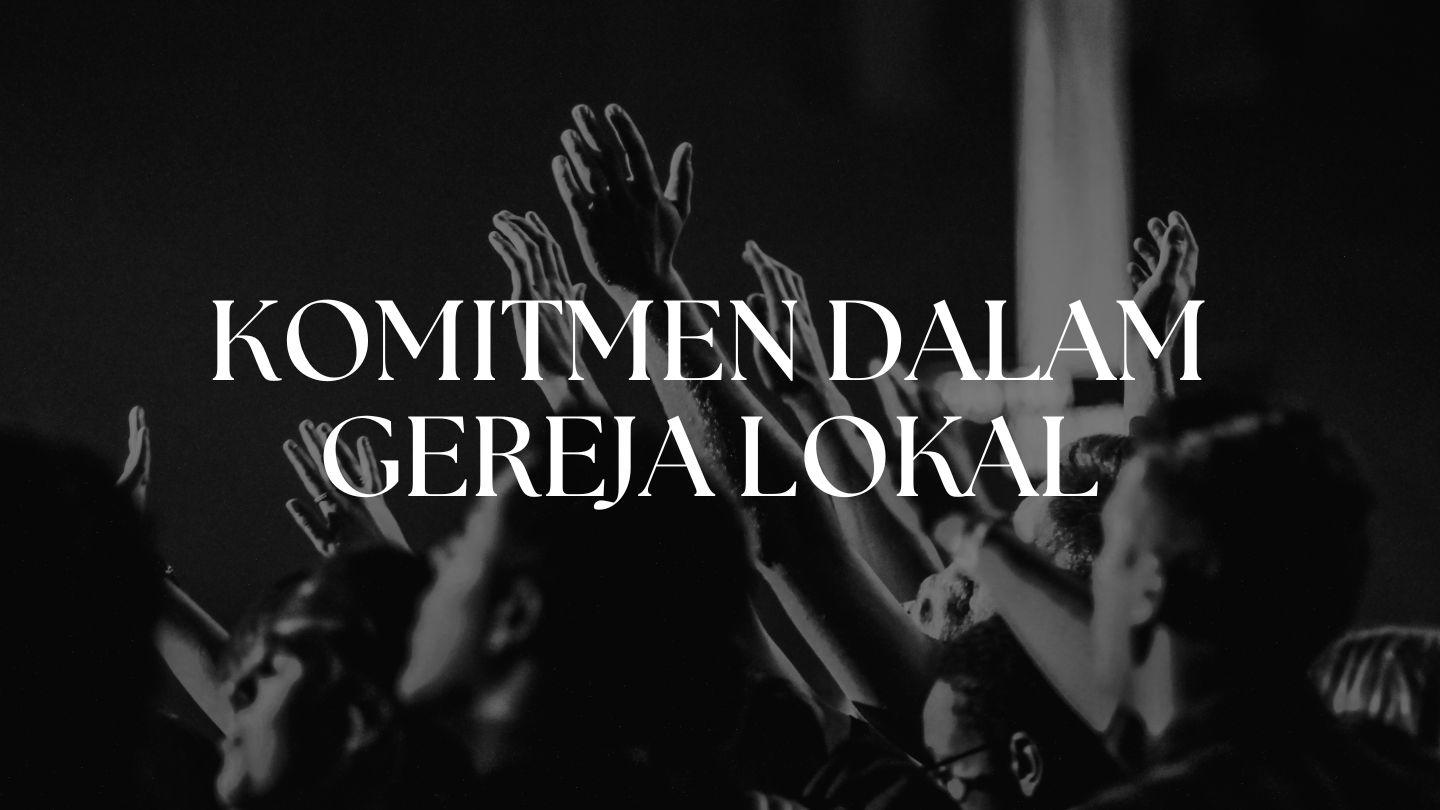 Komitmen Dalam Gereja Lokal - Ready Bab 7 Efesus 4:15-16 Terjemahan Sederhana Indonesia