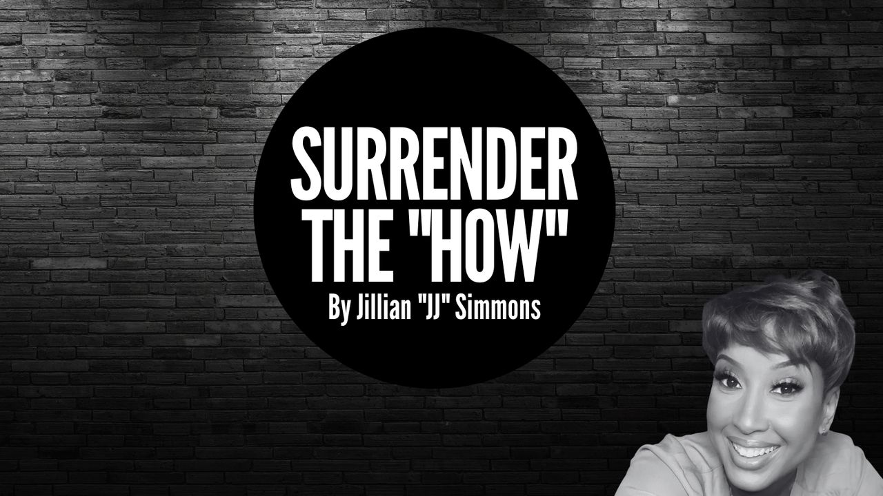 Surrender the "How"