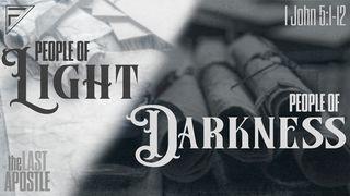 People of Light, People of Darkness: The Last Apostle | 1 John 5:1-12 约翰福音 12:46 新标点和合本, 神版
